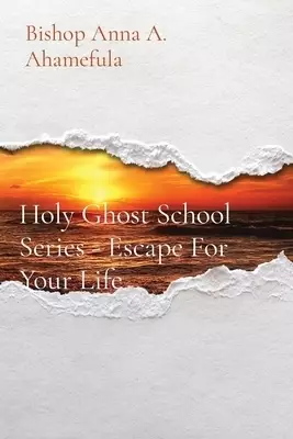 Holy Ghost School Series - Escape For Your Life