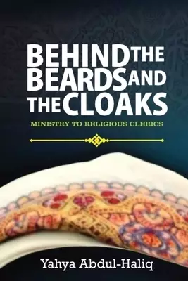 BEHIND THE BEARDS AND CLOAKS - MINISTRY TO RELIGIOUS CLERICS