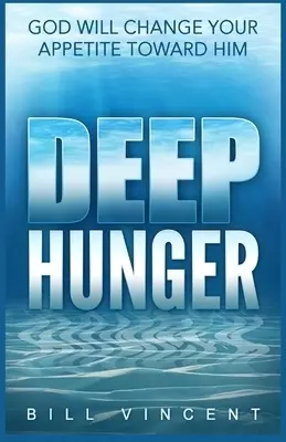 Deep Hunger: God Will Change Your Appetite Toward Him (Large Print Edition)
