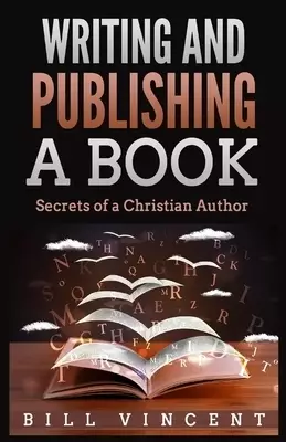Writing and Publishing a Book: Secrets of a Christian Author (Large Print Edition)