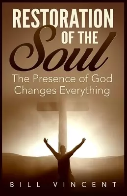 Restoration of the Soul: The Presence of God Changes Everything (Large Print Edition)