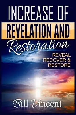 Increase of Revelation and Restoration: Reveal, Recover & Restore (Large Print Edition)
