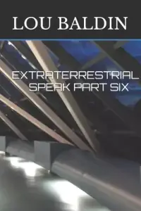 Extraterrestrial Speak Part Six