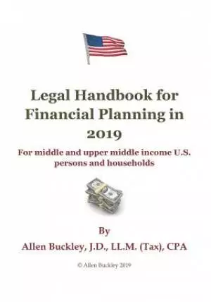 Legal Handbook for Financial Planning in 2019: For Middle and Upper Middle Income Persons and Households