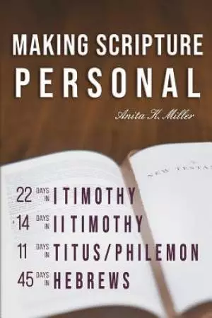 Making Scripture Personal: I Timothy - Hebrews