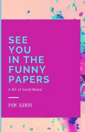 See You in the Funny Papers: A Bit of Good News!