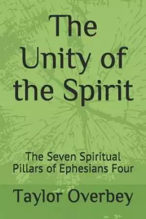 The Unity of the Spirit: The Seven Spiritual Pillars of Ephesians Four