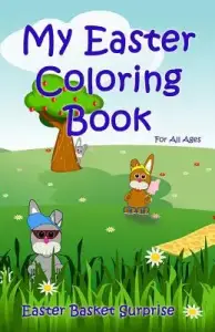 My Easter Coloring Book: Easter Basket Surprise