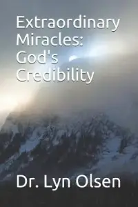 Extraordinary Miracles: God's Credibility