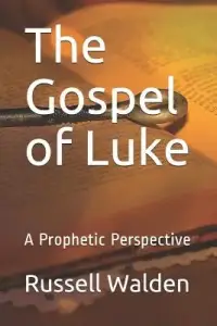 The Gospel of Luke: A Prophetic Perspective