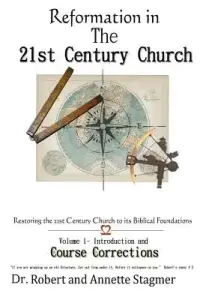 Reformation In the 21st Century Church: Volume 1 Course Corrections