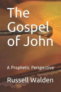 The Gospel of John: A Prophetic Perspective