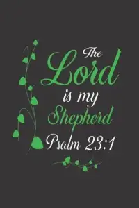 The Lord is My Shepherd Psalm 23: 1