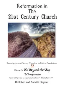 Reformation in the 21st Century Church: Volume 3 - Go Beyond the Gap