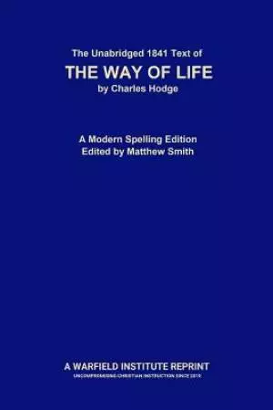 The Unabridged 1841 Text of The Way of Life: A Modern Spelling Edition