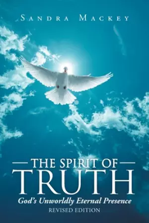 The Spirit of Truth: God's Unworldly Eternal Presence