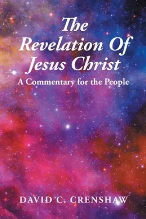 The Revelation of Jesus Christ: A Commentary for the People
