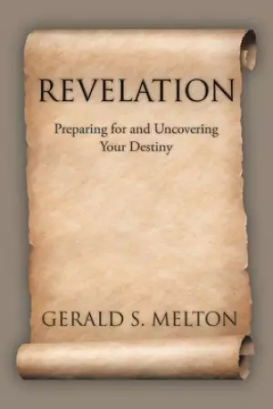 Revelation: Preparing for and Uncovering Your Destiny