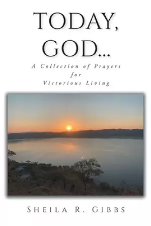Today, God...: A Collection of Prayers for Victorious Living