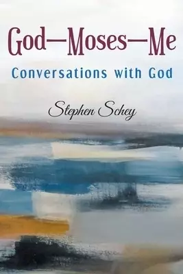 God-Moses-Me: Conversations with God