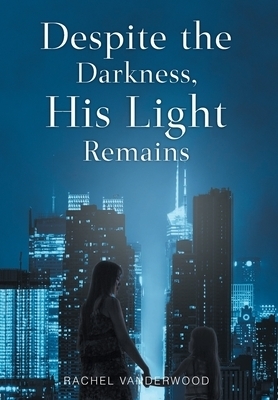 Despite The Darkness, His Light Remains
