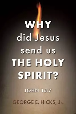 Why Did Jesus Send Us the Holy Spirit?: John 16:7