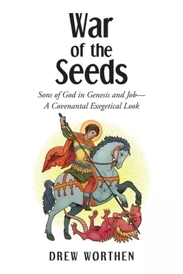 War of the Seeds: Sons of God in Genesis and Job-A Covenantal Exegetical Look