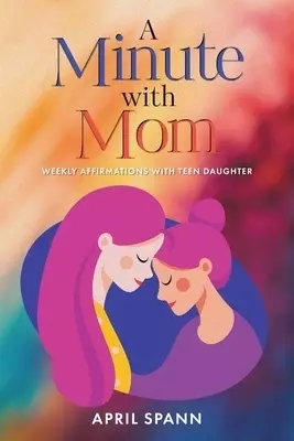 A Minute with Mom: Weekly Affirmations with Teen Daughter