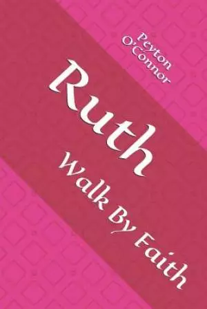 Ruth: Walk By Faith
