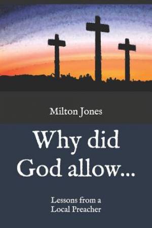 Why did God allow...: Lessons from a Local Preacher