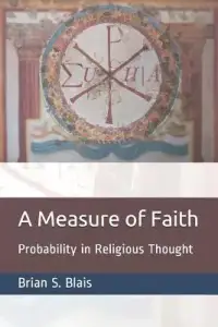 A Measure of Faith: Probability in Religious Thought
