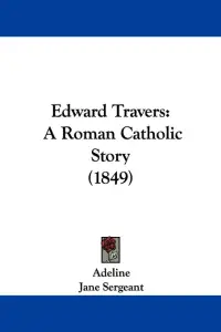 Edward Travers: A Roman Catholic Story (1849)