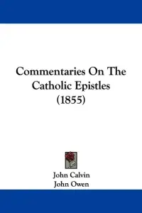Commentaries On The Catholic Epistles (1855)
