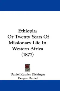 Ethiopia: Or Twenty Years Of Missionary Life In Western Africa (1877)