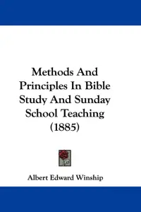 Methods And Principles In Bible Study And Sunday School Teaching (1885)