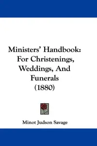Ministers' Handbook: For Christenings, Weddings, and Funerals (1880)