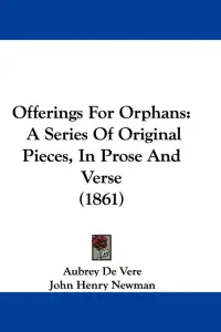 Offerings For Orphans: A Series Of Original Pieces, In Prose And Verse (1861)