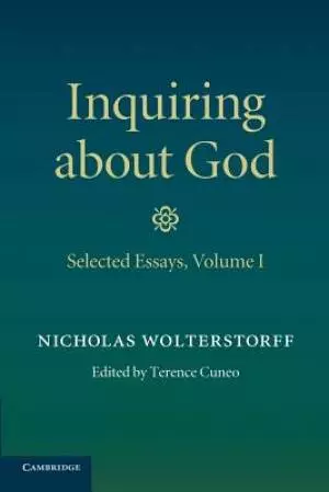 Inquiring About God: Volume 1, Selected Essays