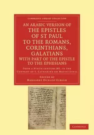 An Arabic Version of the Epistles of St. Paul to the Romans,             Corinthians, Galatians with Part of the Epistle to the Ephesians from a Ninth
