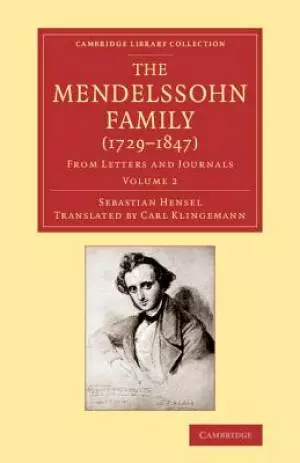 The Mendelssohn Family (1729-1847): Volume 2: From Letters and Journals
