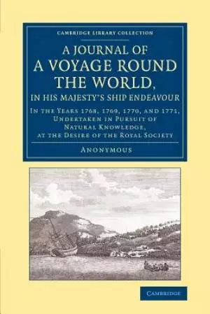 A Journal of a Voyage Round the World, in His Majesty's Ship Endeavour: In the Years 1768, 1769, 1770, and 1771, Undertaken in Pursuit of Natural Kno
