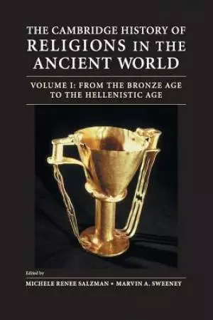 Cambridge History Of Religions In The Ancient World: Volume 1, From The Bronze Age To The Hellenistic Age