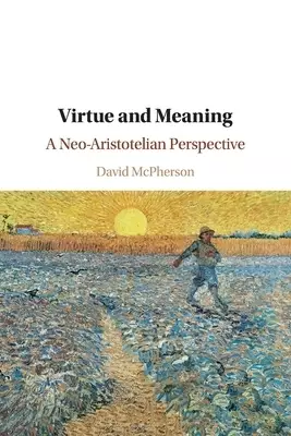 Virtue and Meaning: A Neo-Aristotelian Perspective