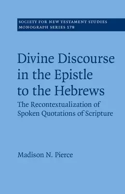 Divine Discourse in the Epistle to the Hebrews: The Recontextualization of Spoken Quotations of Scripture