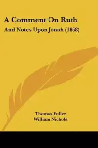 A Comment On Ruth: And Notes Upon Jonah (1868)