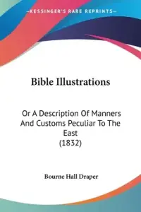 Bible Illustrations: Or A Description Of Manners And Customs Peculiar To The East (1832)