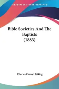 Bible Societies And The Baptists (1883)