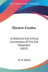 Shemot-Exodus: A Historical And Critical Commentary Of The Old Testament (1855)