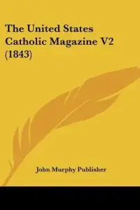 The United States Catholic Magazine V2 (1843)