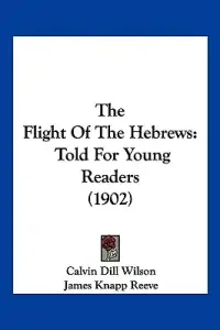 The Flight Of The Hebrews: Told For Young Readers (1902)